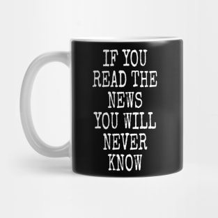 IF YOU READ THE NEWS Mug